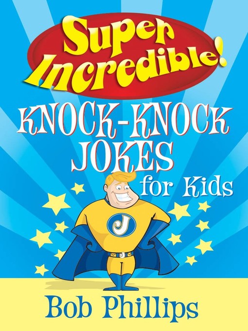 Title details for Super Incredible Knock-Knock Jokes for Kids by Bob Phillips - Wait list